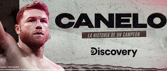 Discovery Chanel lanza ¡HASTA EL ÚLTIMO ROUND! la historia del Canelo Álvarez